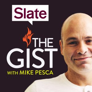 The Gist with Mike Pesca